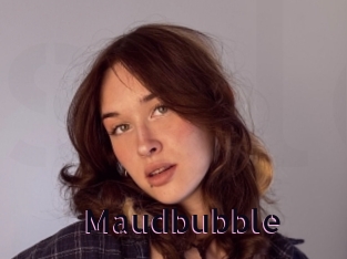 Maudbubble